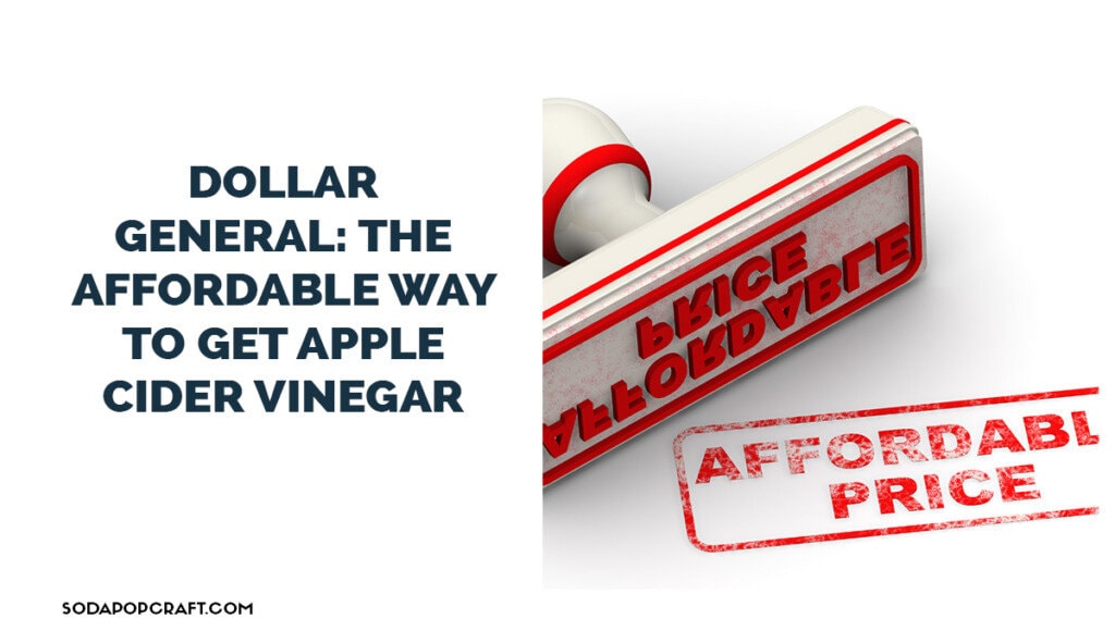 Dollar General - The Affordable Way to Get Apple Cider Vinegar