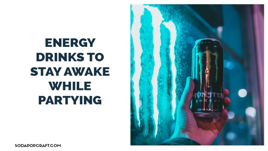 Energy drinks to stay awake while partying