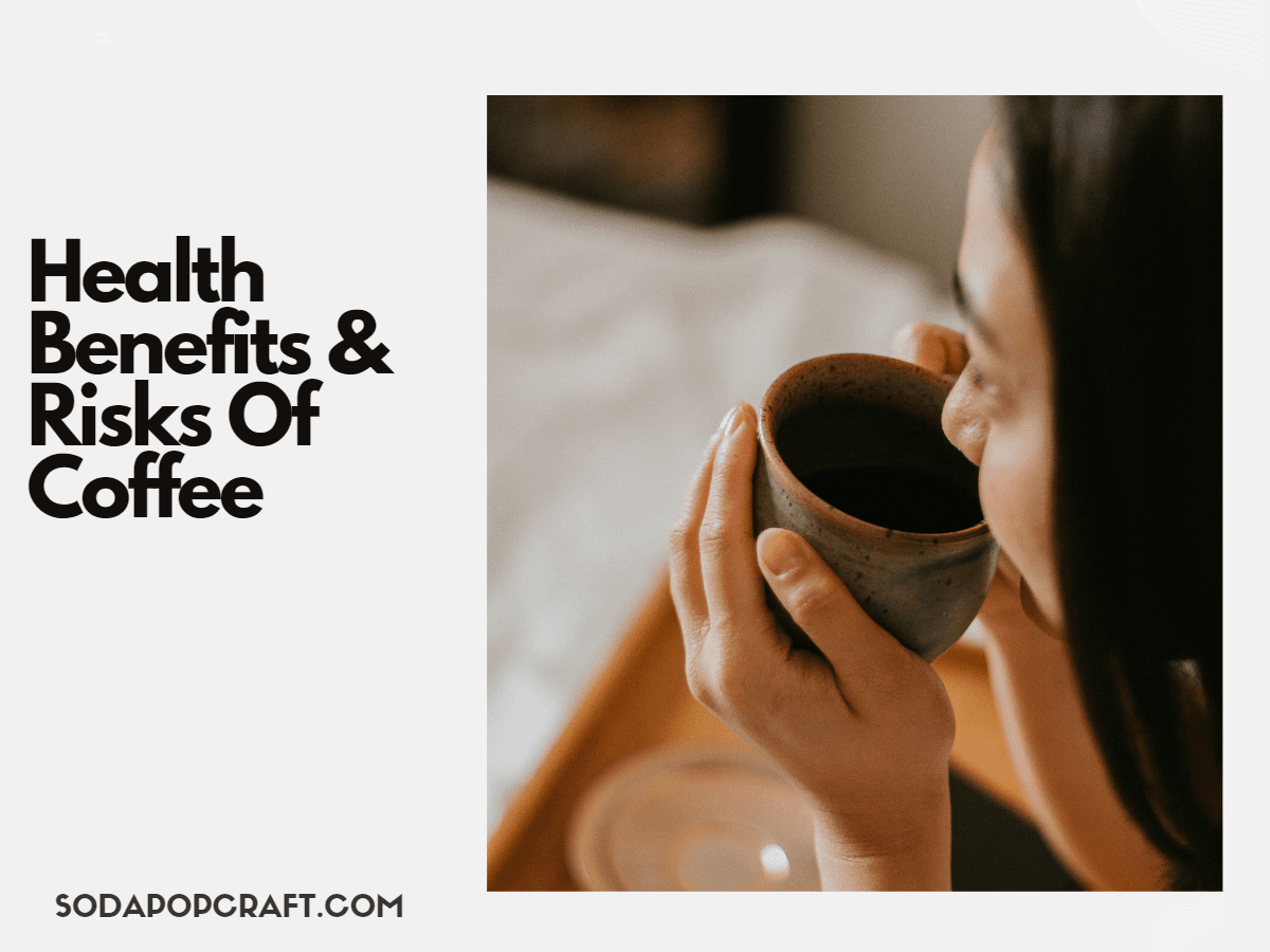 Health Benefits & Risks Of Coffee