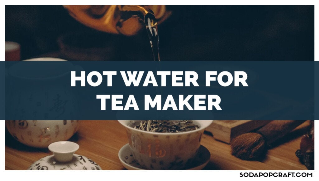 Hot Water For Tea Maker
