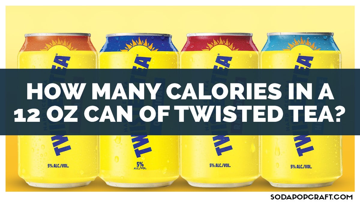 How Many Calories In A 12 Oz Can Of Twisted Tea?