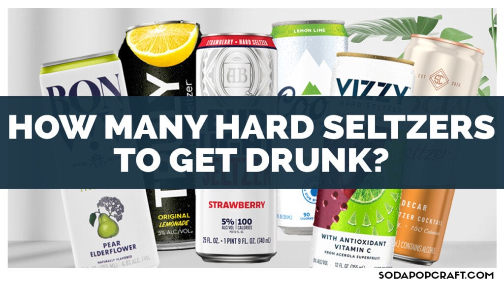 How Many Hard Seltzers To Get Drunk