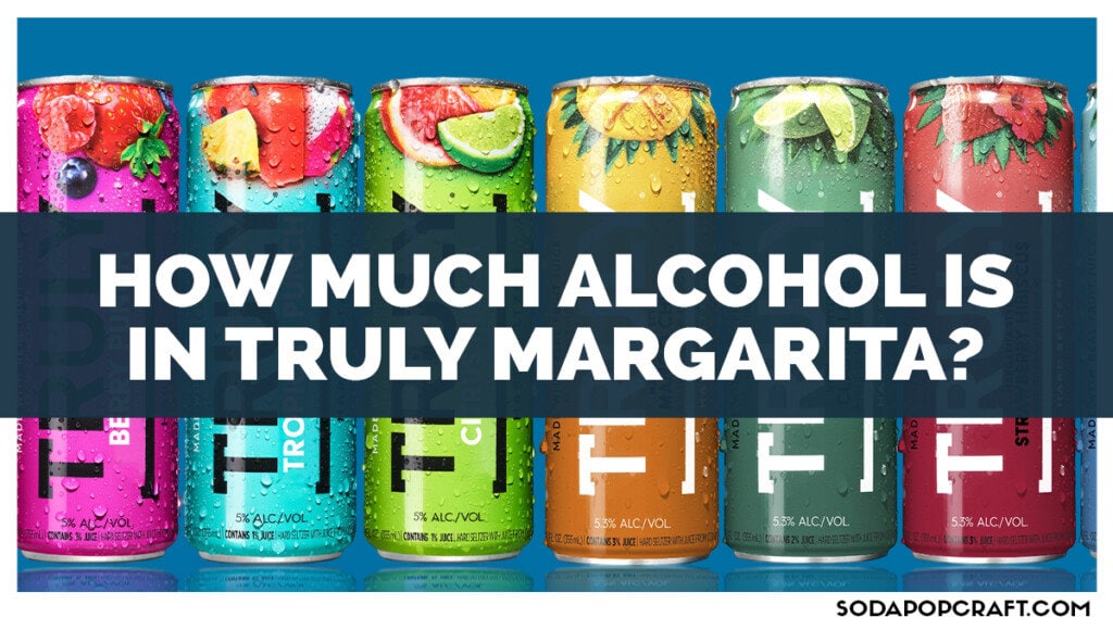 How Much Alcohol Is in Truly Margarita
