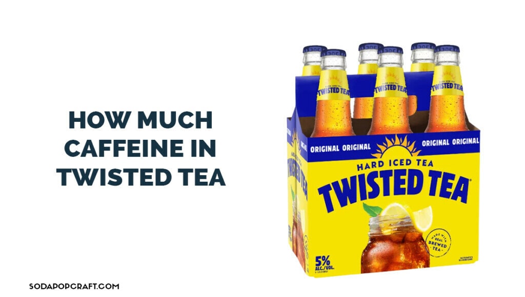 How Much Caffeine In Twisted Tea