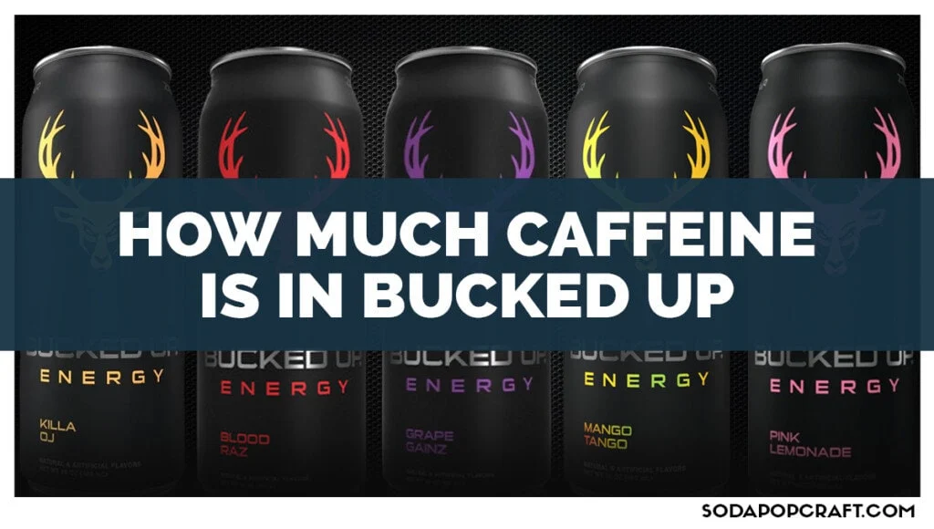 How Much Caffeine Is In Bucked Up