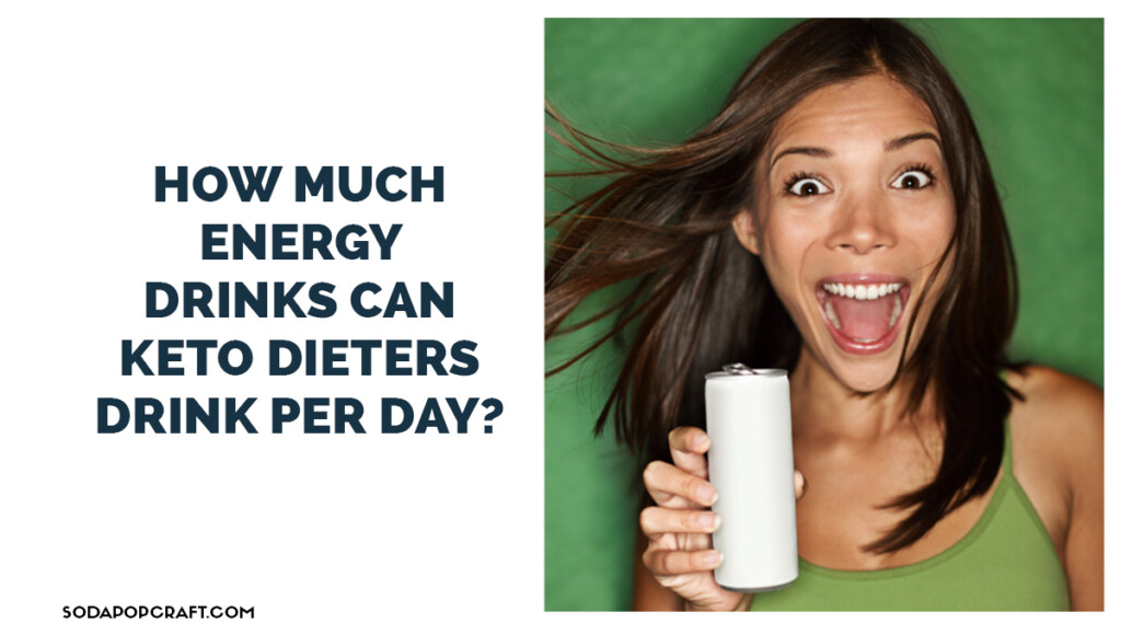 How Much Energy Drinks Can Keto Dieters Drink Per Day