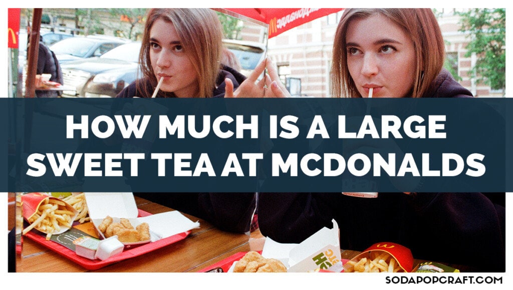 How Much Is A Large Sweet Tea At McDonalds