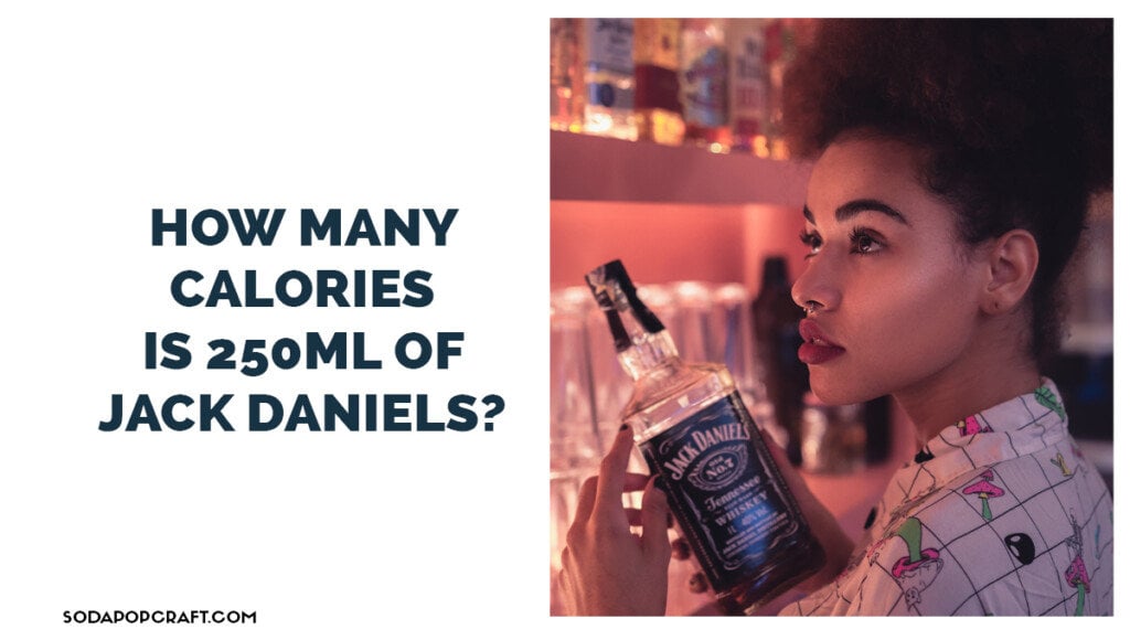 How many calories is 250ml of Jack Daniels