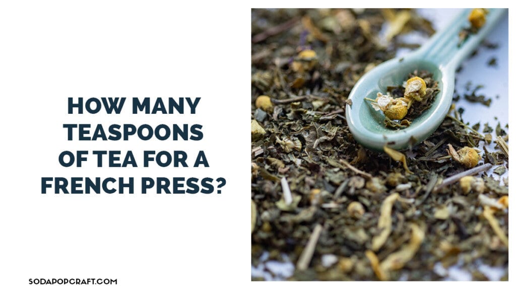 How many teaspoons of tea for a French press