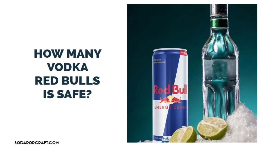 How many vodka Red Bulls is safe