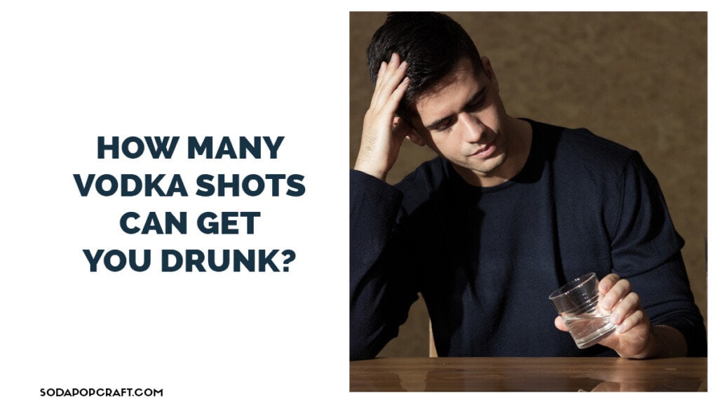 How many vodka shots can get you drunk