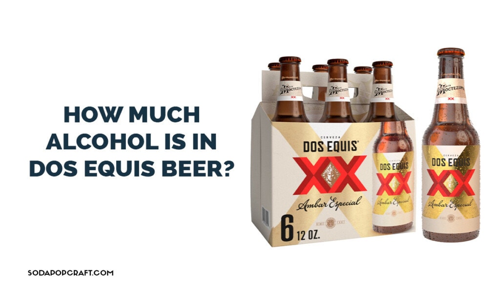 How much alcohol is in Dos Equis beer