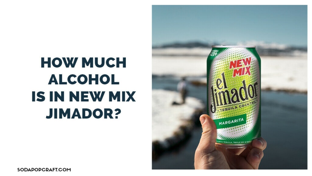 How much alcohol is in New Mix Jimador