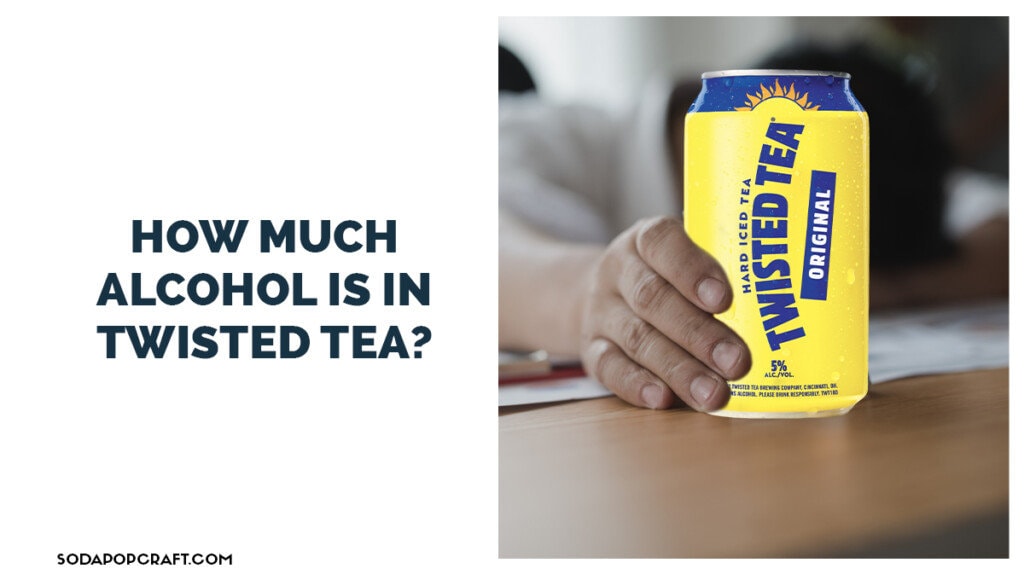 How much alcohol is in Twisted Tea