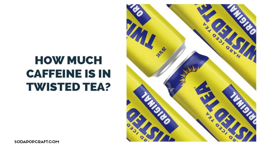How much caffeine is in Twisted Tea