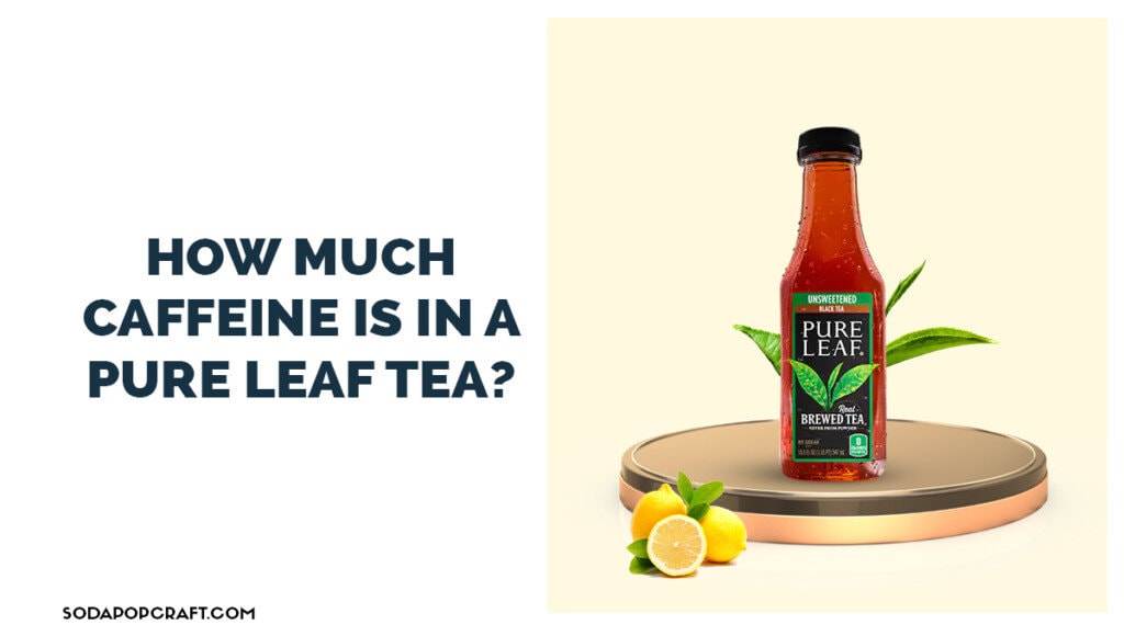 How much caffeine is in a Pure Leaf tea