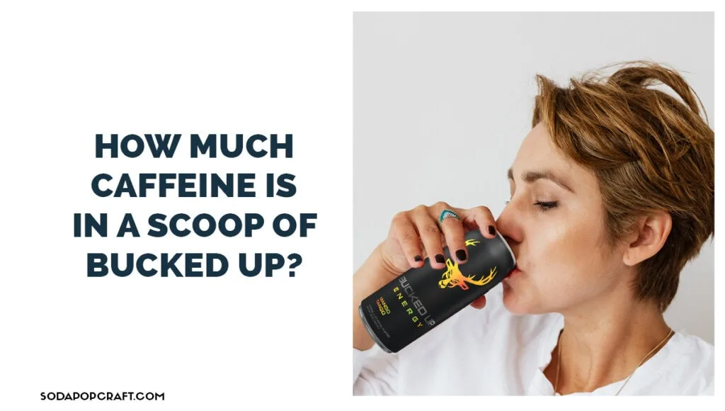 How much caffeine is in a scoop of bucked up