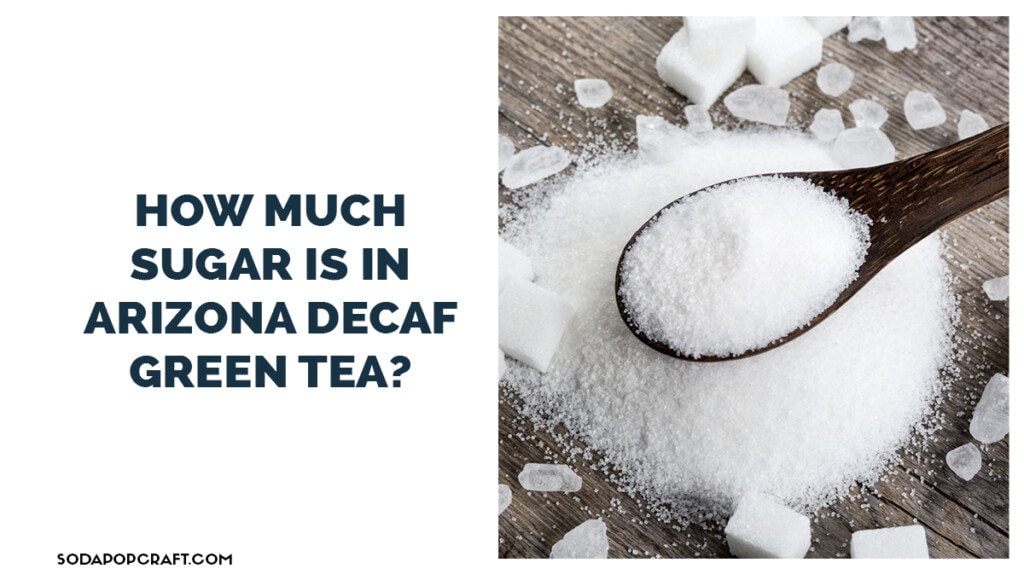 How much sugar is in Arizona decaf Green Tea