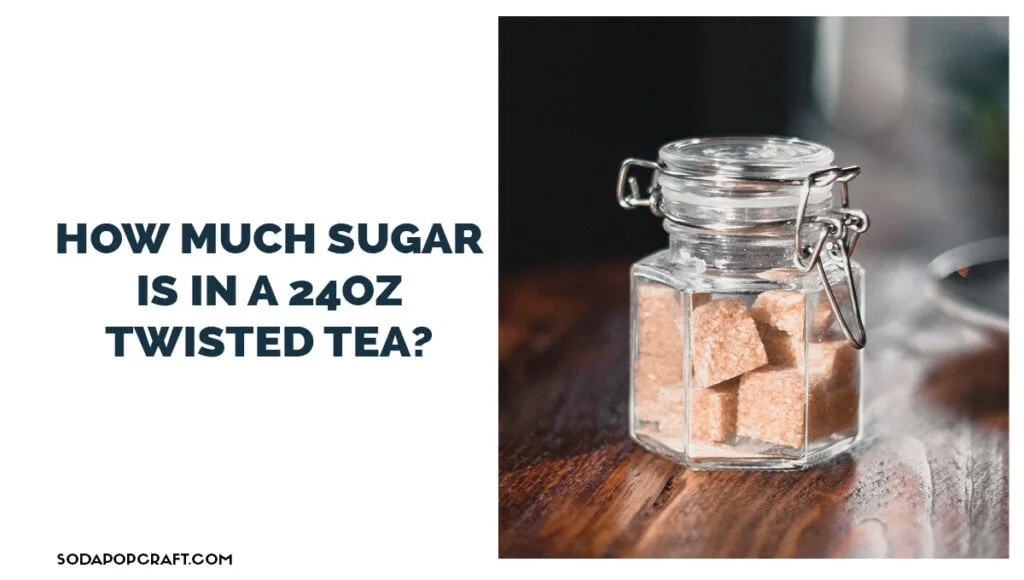 How much sugar is in a 24oz Twisted tea