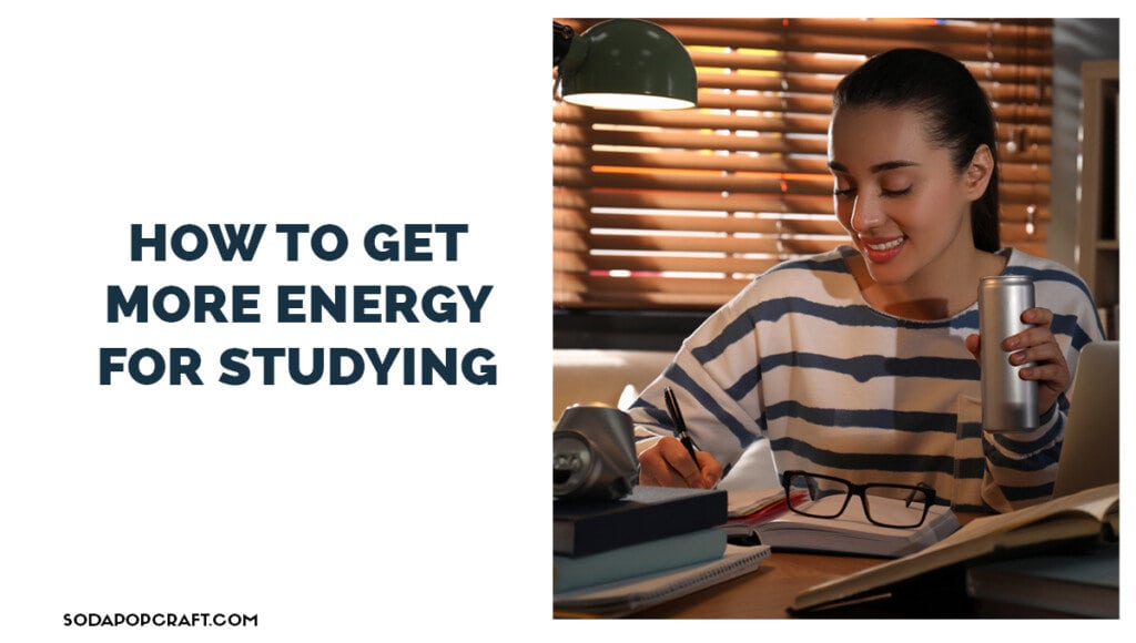 How to Get More Energy for Studying