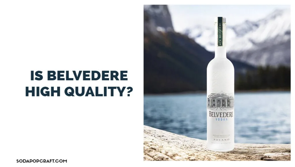 Is Belvedere high quality