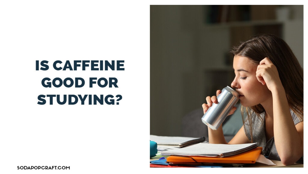 Is Caffeine Good for Studying
