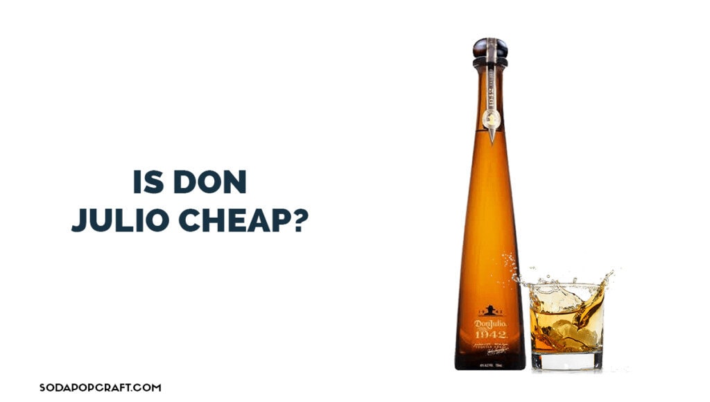 Is Don Julio cheap