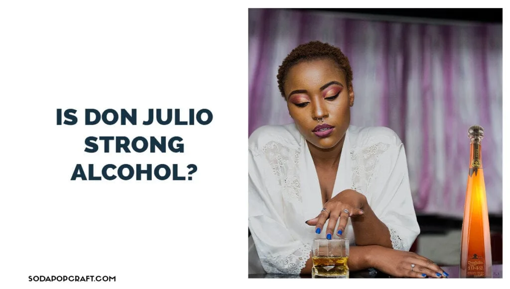 Is Don Julio strong alcohol