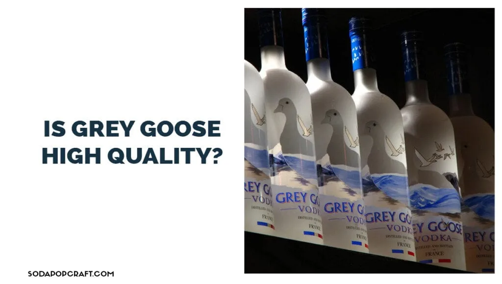 Is Grey Goose high quality