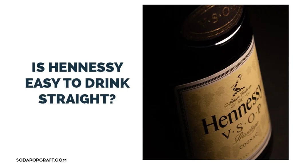 Is Hennessy easy to drink straight