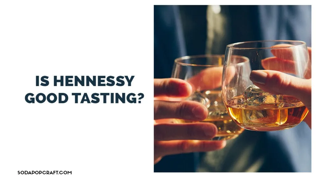 Is Hennessy good tasting