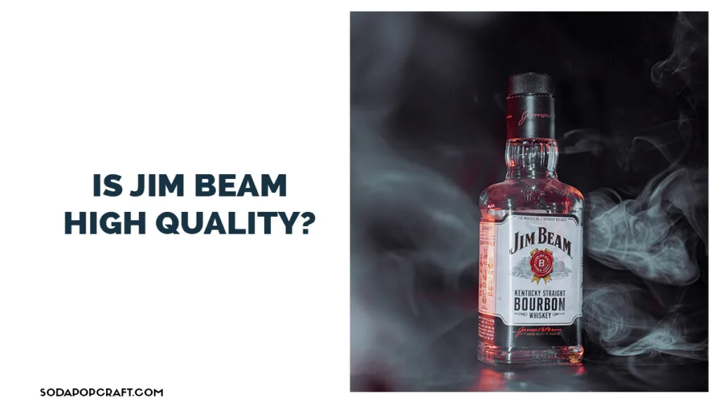 Is Jim Beam high quality