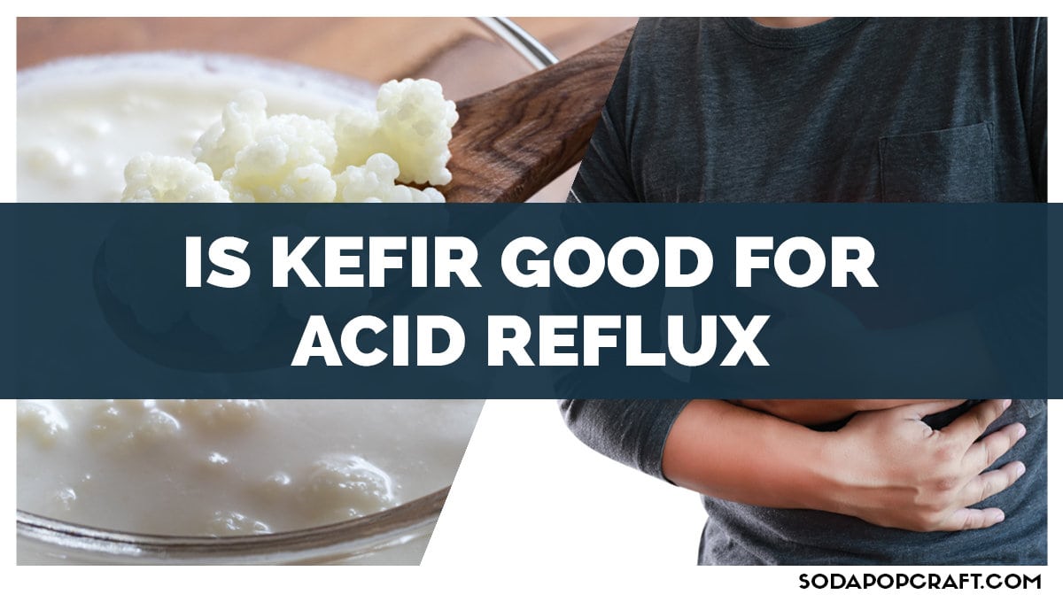 Is Kefir Good For Acid Reflux