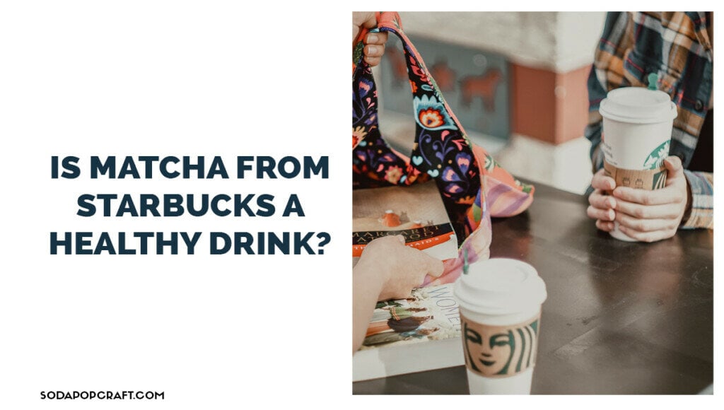 Is Matcha from Starbucks a Healthy Drink