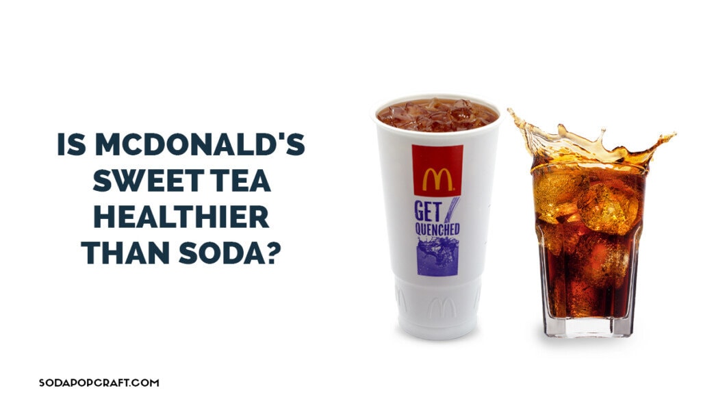 Is McDonald's sweet tea healthier than soda