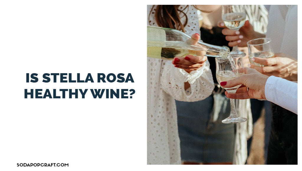 Is Stella Rosa healthy wine
