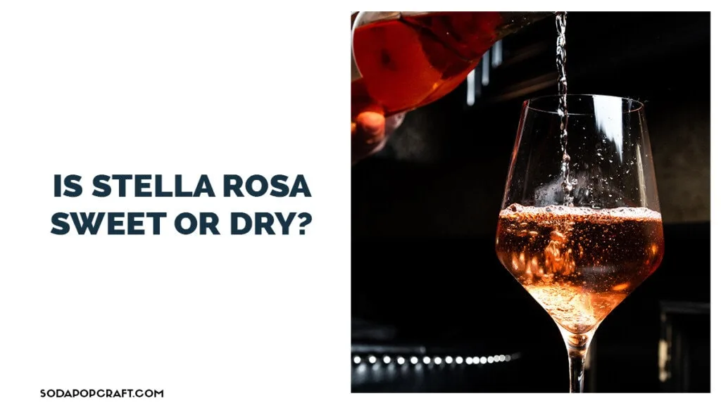 Is Stella Rosa sweet or dry