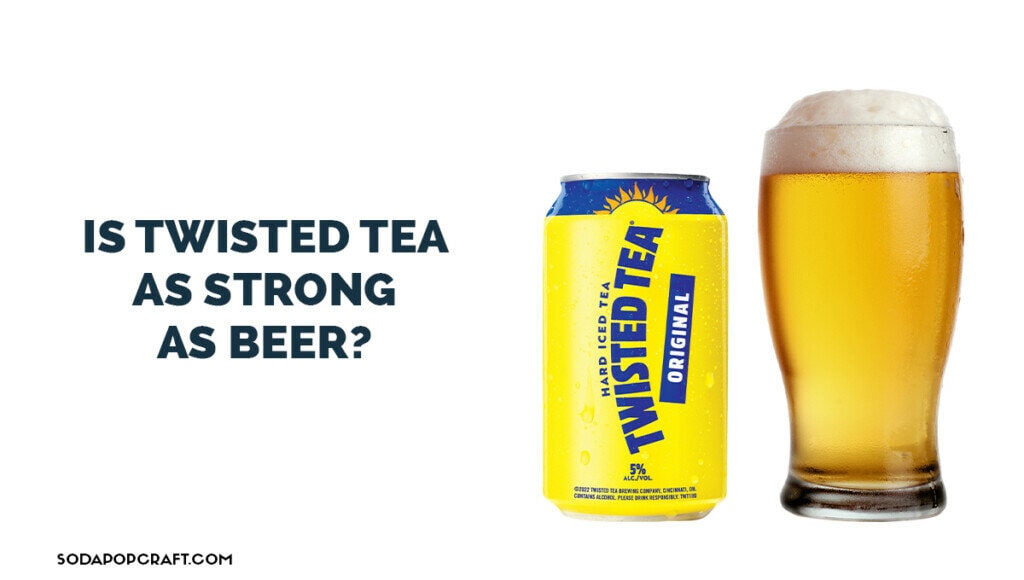 Is Twisted Tea as strong as beer