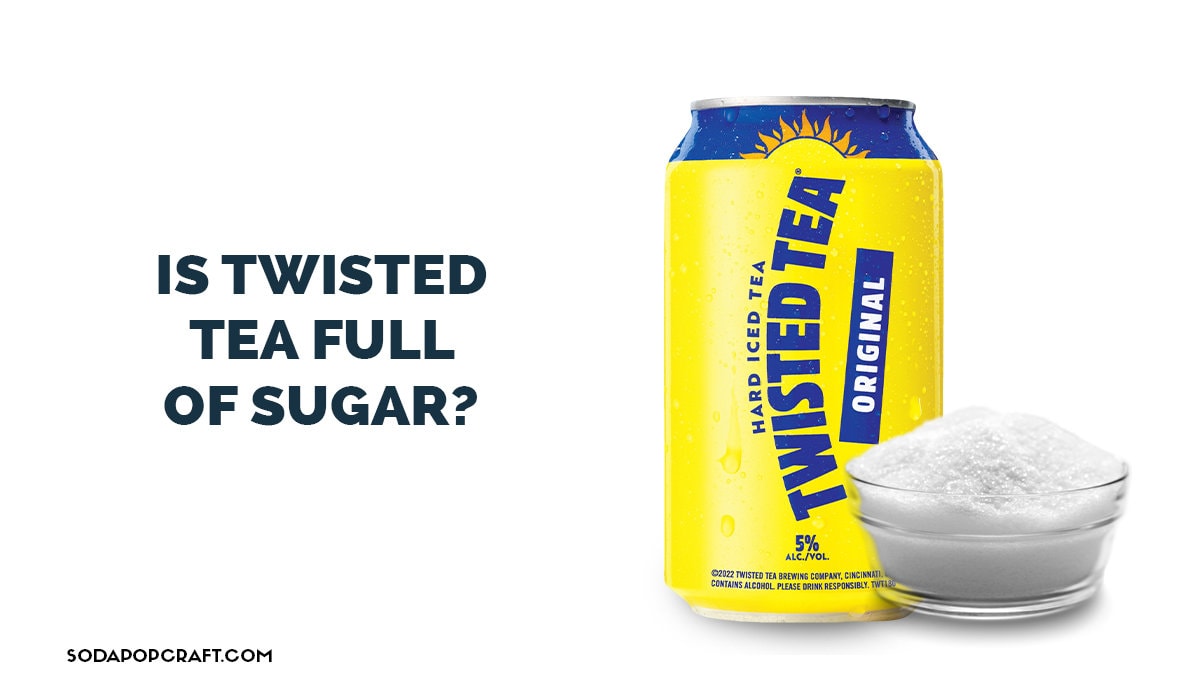 How Much Sugar In A Twisted Tea?