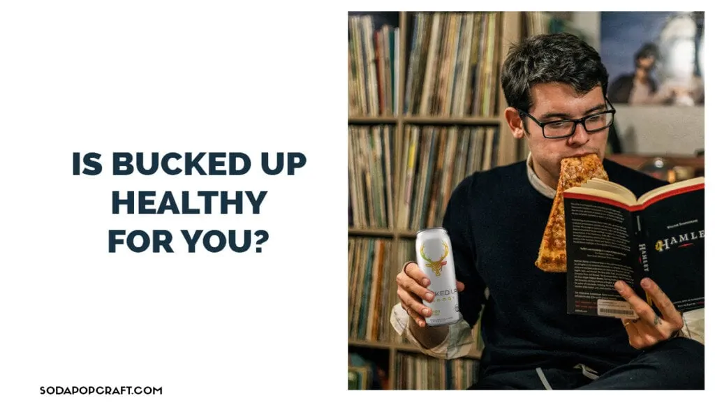 Is bucked up healthy for you