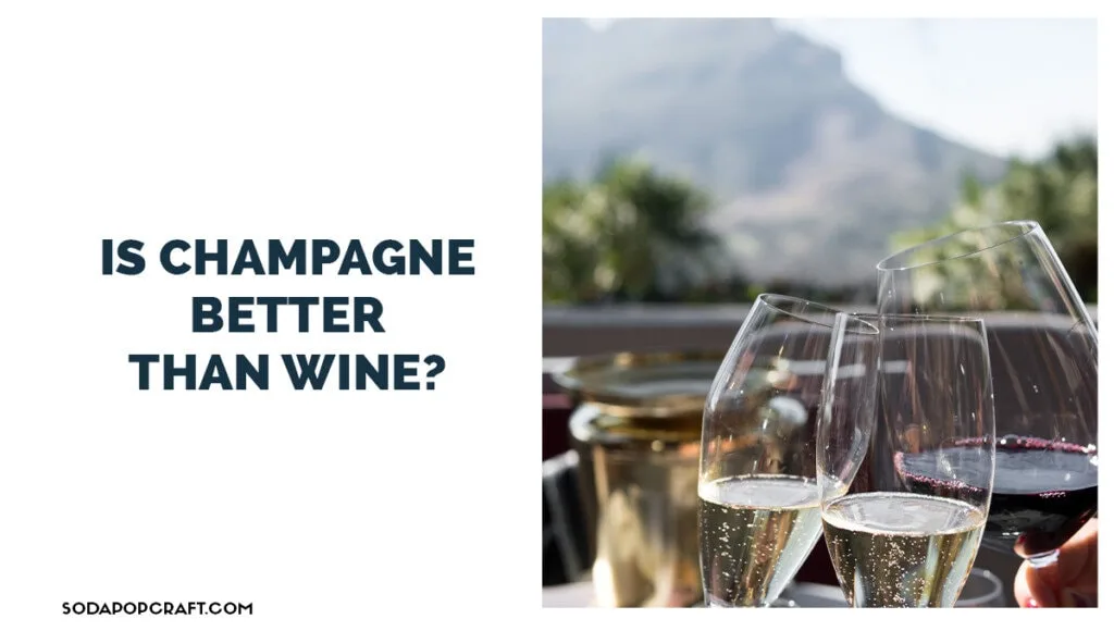 Is champagne better than wine