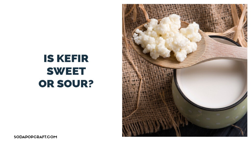 Is kefir sweet or sour