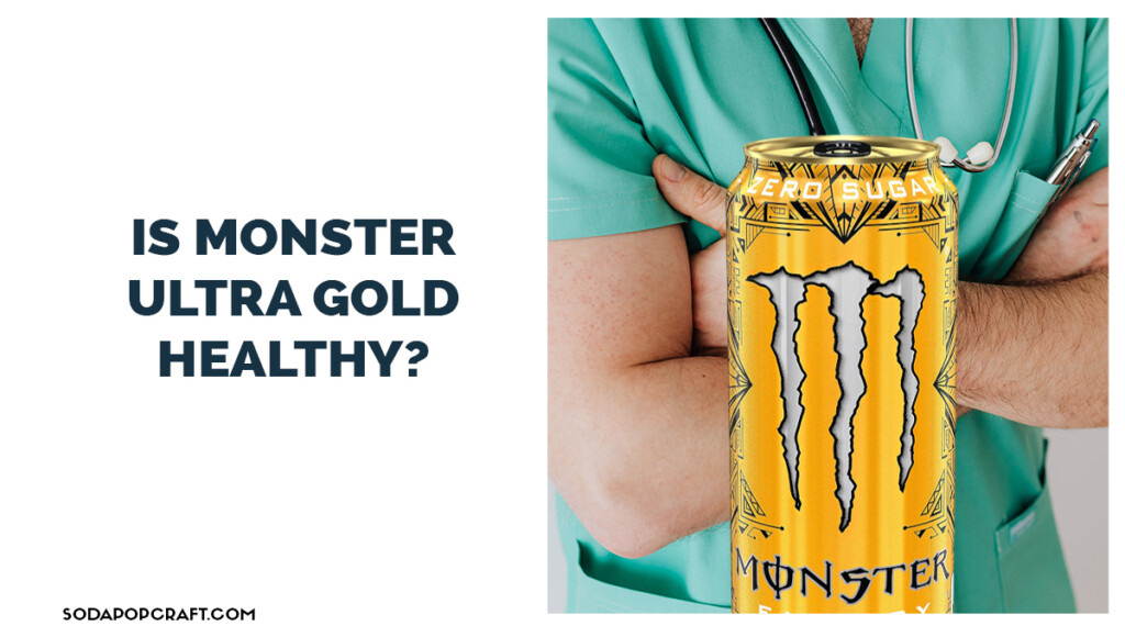 Is monster ultra gold Healthy