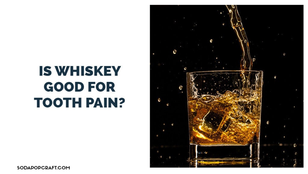 Is whiskey good for tooth pain
