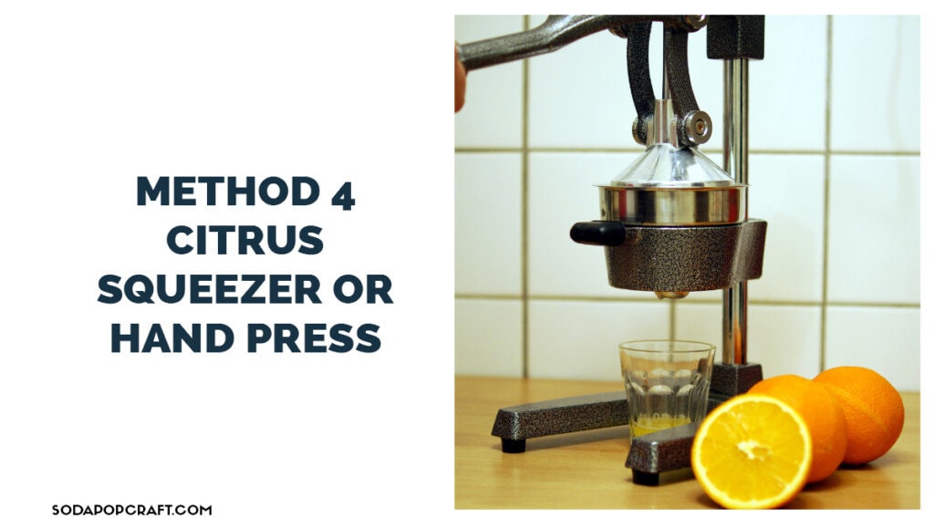 Method 4 Citrus Squeezer Or Hand Press