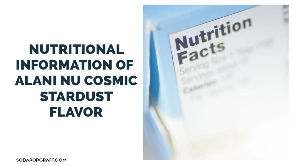 Nutritional Information of Alani Nu Cosmic Stardust Flavor