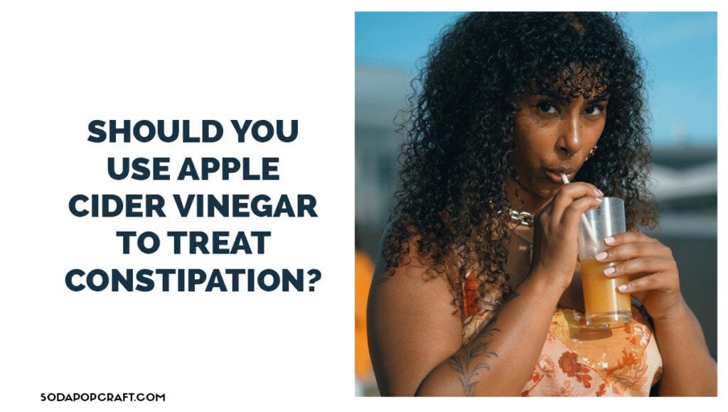 Should You Use Apple Cider Vinegar to Treat Constipation