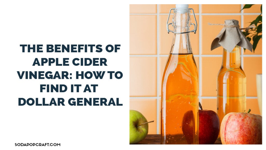 The Benefits of Apple Cider Vinegar - How to Find It at Dollar General