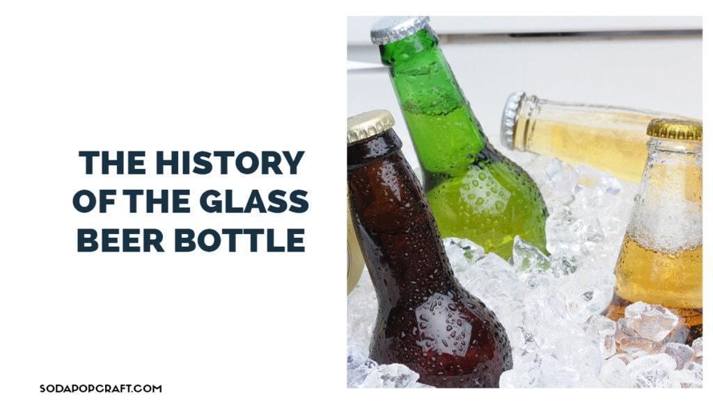 The History of the Glass Beer Bottle