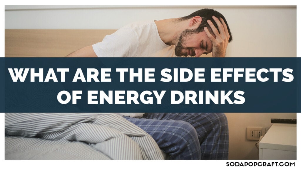 What Are The Side Effects Of Energy Drinks?